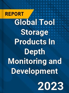 Global Tool Storage Products In Depth Monitoring and Development Analysis
