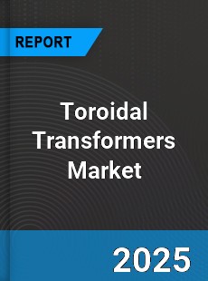 Global Toroidal Transformers Market