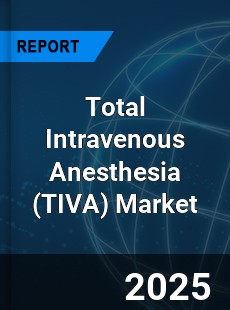 Global Total Intravenous Anesthesia Market