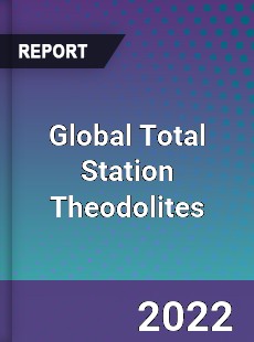Global Total Station Theodolites Market