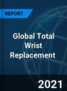 Global Total Wrist Replacement Market