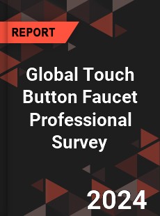 Global Touch Button Faucet Professional Survey Report
