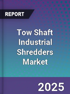 Global Tow Shaft Industrial Shredders Market