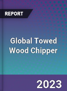 Global Towed Wood Chipper Industry