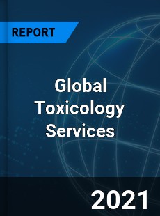 Global Toxicology Services Market
