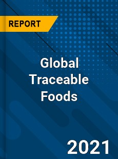 Global Traceable Foods Market