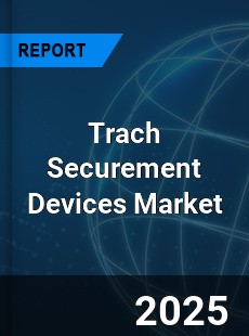 Global Trach Securement Devices Industry