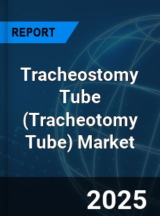 Global Tracheostomy Tube Market