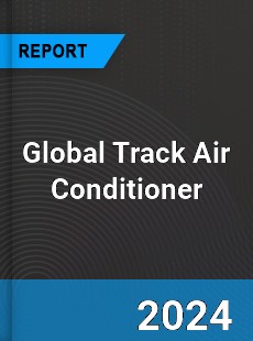 Global Track Air Conditioner Industry
