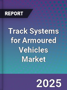 Global Track Systems for Armoured Vehicles Outlook