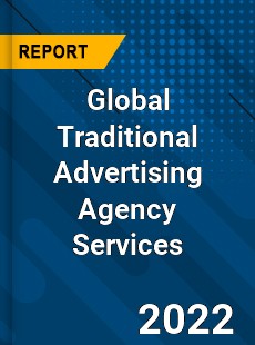 Global Traditional Advertising Agency Services Market