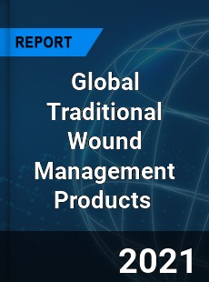 Global Traditional Wound Management Products Market