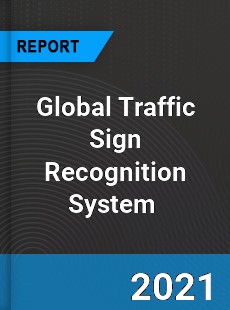 Global Traffic Sign Recognition System Market