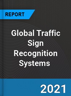Global Traffic Sign Recognition Systems Market
