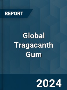 Global Tragacanth Gum Market