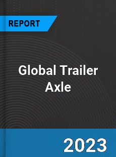 Global Trailer Axle Market