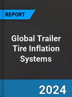 Global Trailer Tire Inflation Systems Outlook