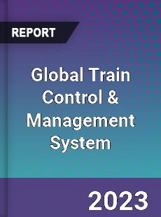 Global Train Control & Management System Market