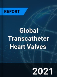 Global Transcatheter Heart Valves Market