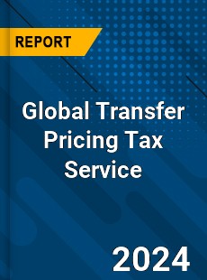 Global Transfer Pricing Tax Service Industry