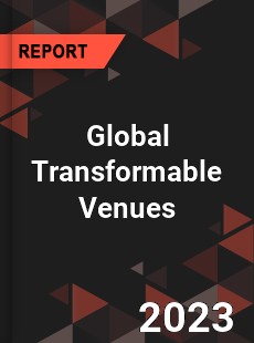 Global Transformable Venues Industry