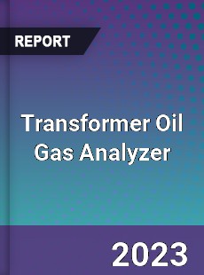 Global Transformer Oil Gas Analyzer Market