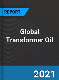 Global Transformer Oil Market