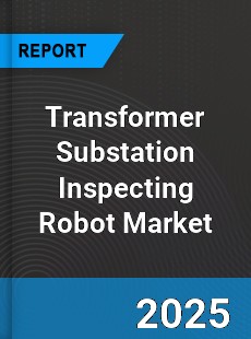 Global Transformer Substation Inspecting Robot Market