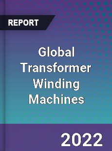 Global Transformer Winding Machines Market