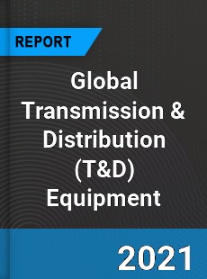 Global Transmission & Distribution Equipment Market
