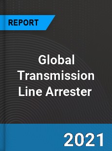 Global Transmission Line Arrester Market