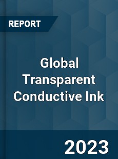 Global Transparent Conductive Ink Industry