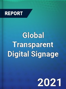 Global Transparent Digital Signage Market