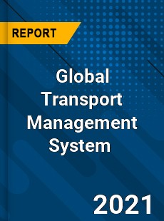 Global Transport Management System Market