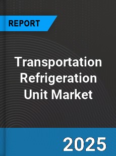 Global Transportation Refrigeration Unit Market
