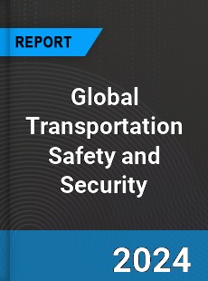 Global Transportation Safety and Security Industry