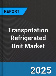 Global Transpotation Refrigerated Unit Market