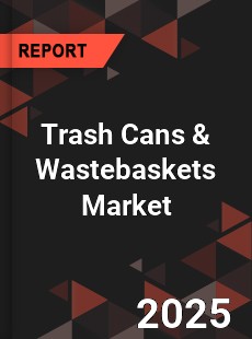 Global Trash Cans & Wastebaskets Market