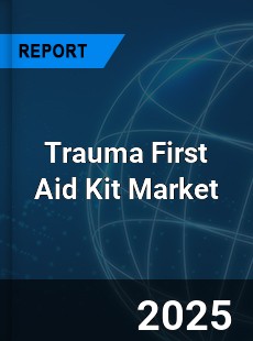 Global Trauma First Aid Kit Outlook