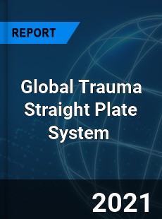 Global Trauma Straight Plate System Market