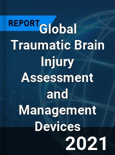 Global Traumatic Brain Injury Assessment and Management Devices Market