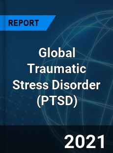 Global Traumatic Stress Disorder Market