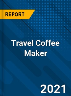 Global Travel Coffee Maker Market