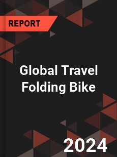 Global Travel Folding Bike Industry