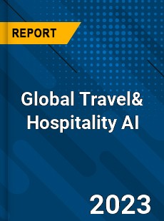Global Travel& Hospitality AI Market
