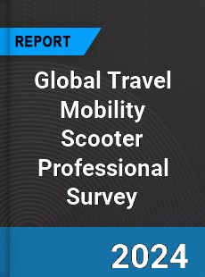Global Travel Mobility Scooter Professional Survey Report