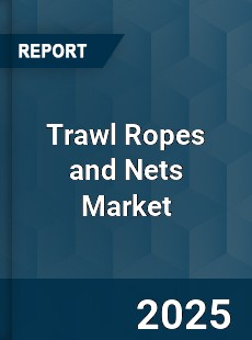 Global Trawl Ropes and Nets Market