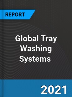 Global Tray Washing Systems Market