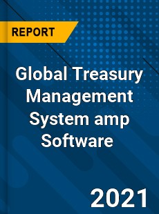 Global Treasury Management System amp Software Market