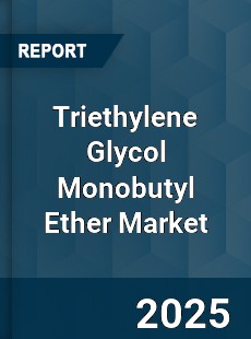 Global Triethylene Glycol Monobutyl Ether Market